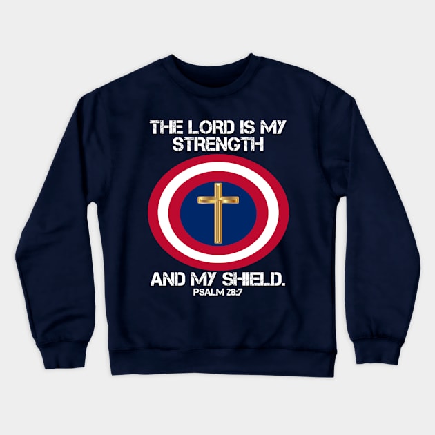 THE LORD IS MY STRENGTH AND MY SHIELD Crewneck Sweatshirt by M8erer